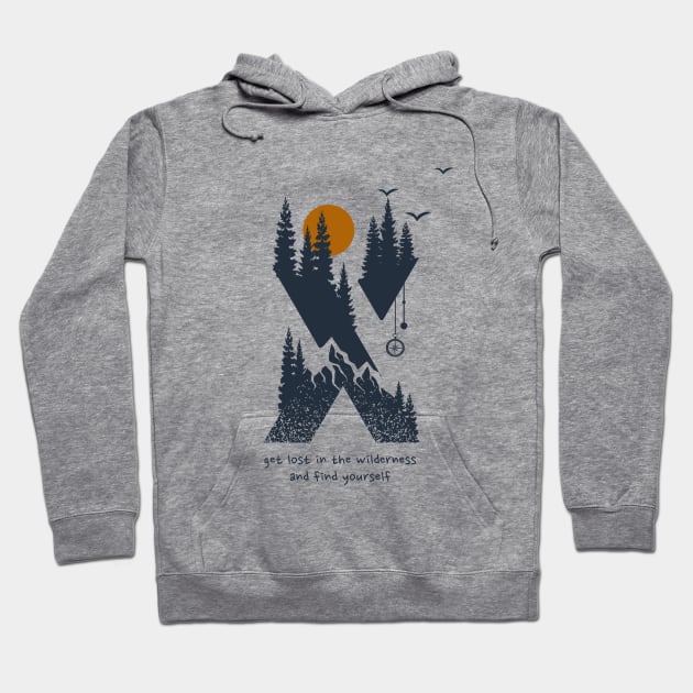 Get Lost in the Wilderness and Find Yourself Hoodie by Unified by Design